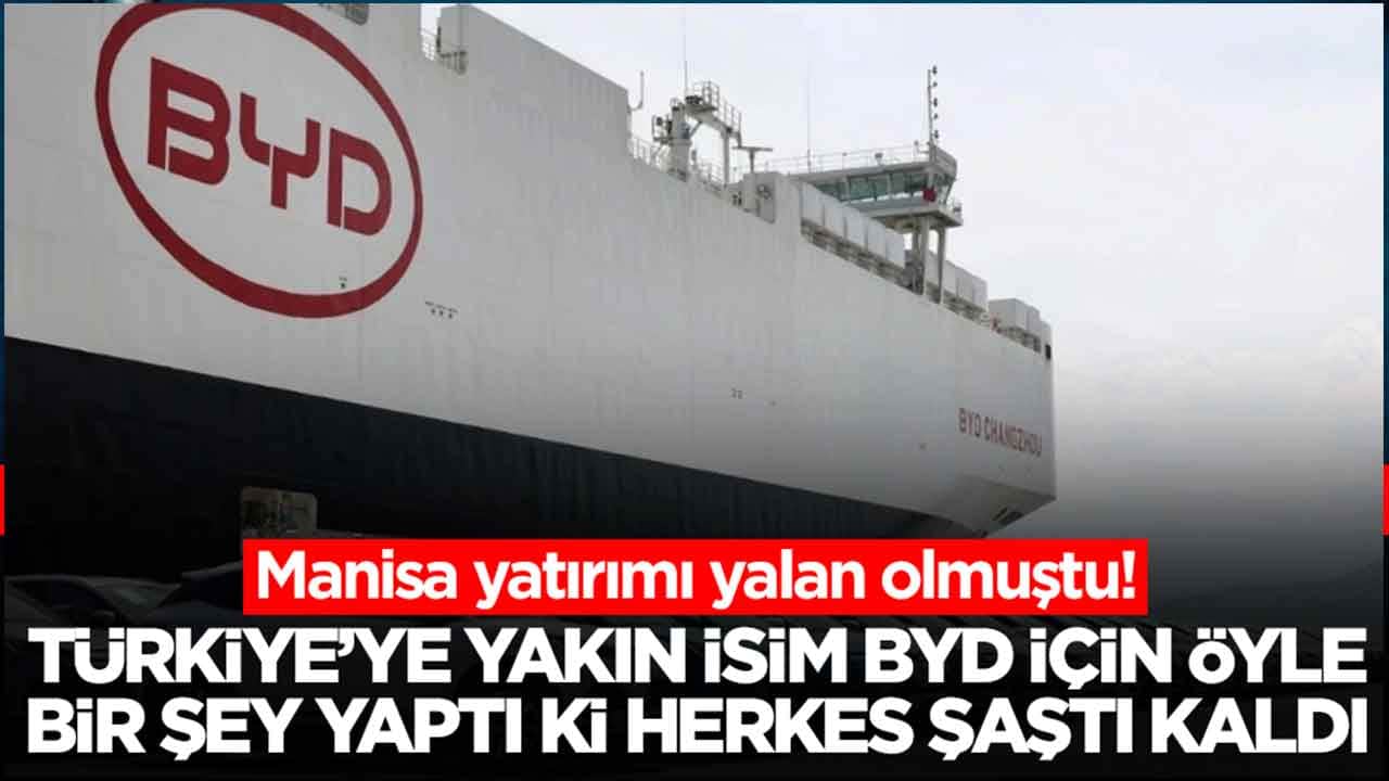 Manisa yatırımı yalan olmuştu: Türkiye'ye yakın isim BYD için öyle bir şey yaptı ki herkes şaştı kaldı