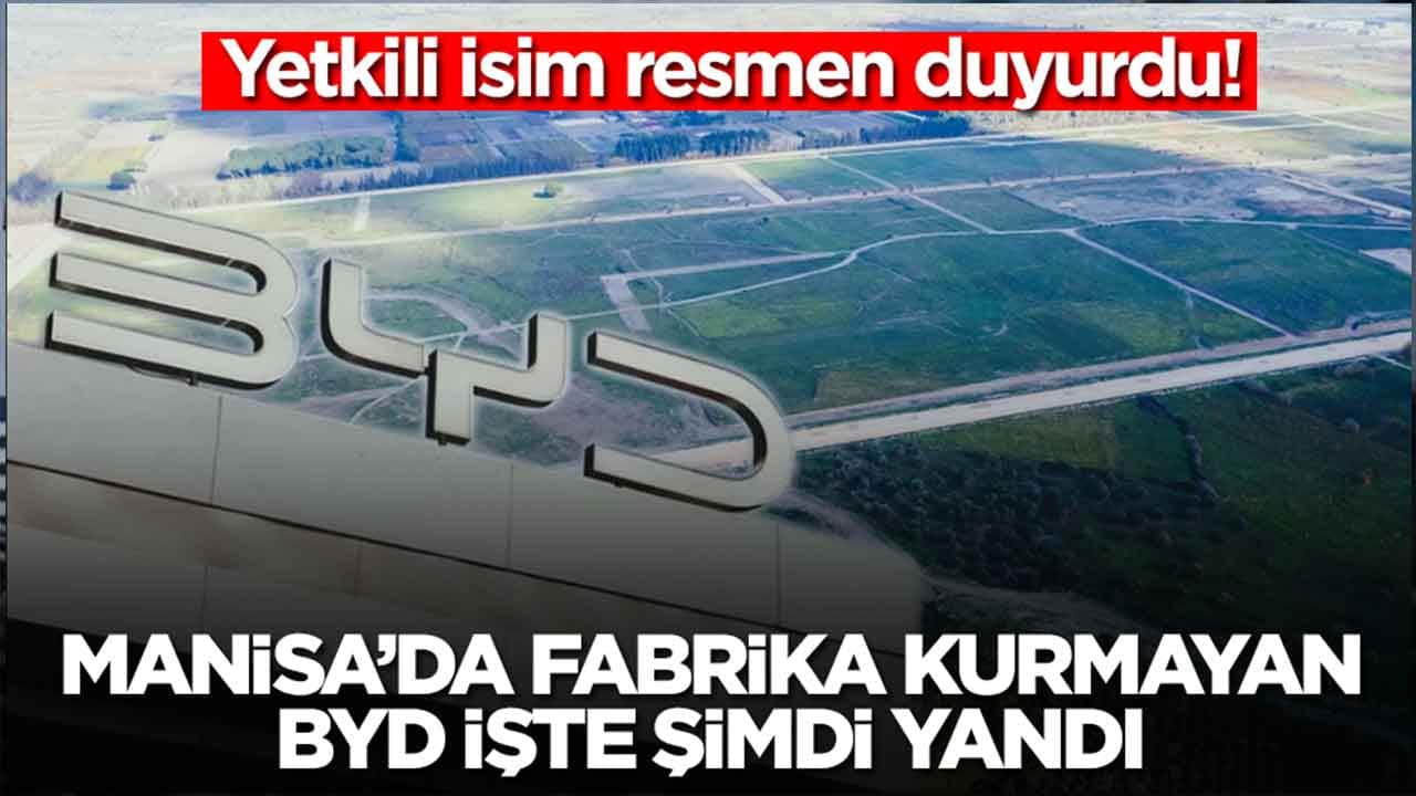 Manisa'ya fabrika kurmayan BYD işte şimdi hapı yuttu: Yetkili isim resmen duyurdu