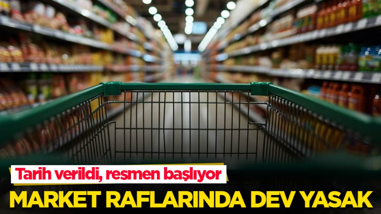Market raflarında dev yasak! Tarih verildi, resmen başlıyor