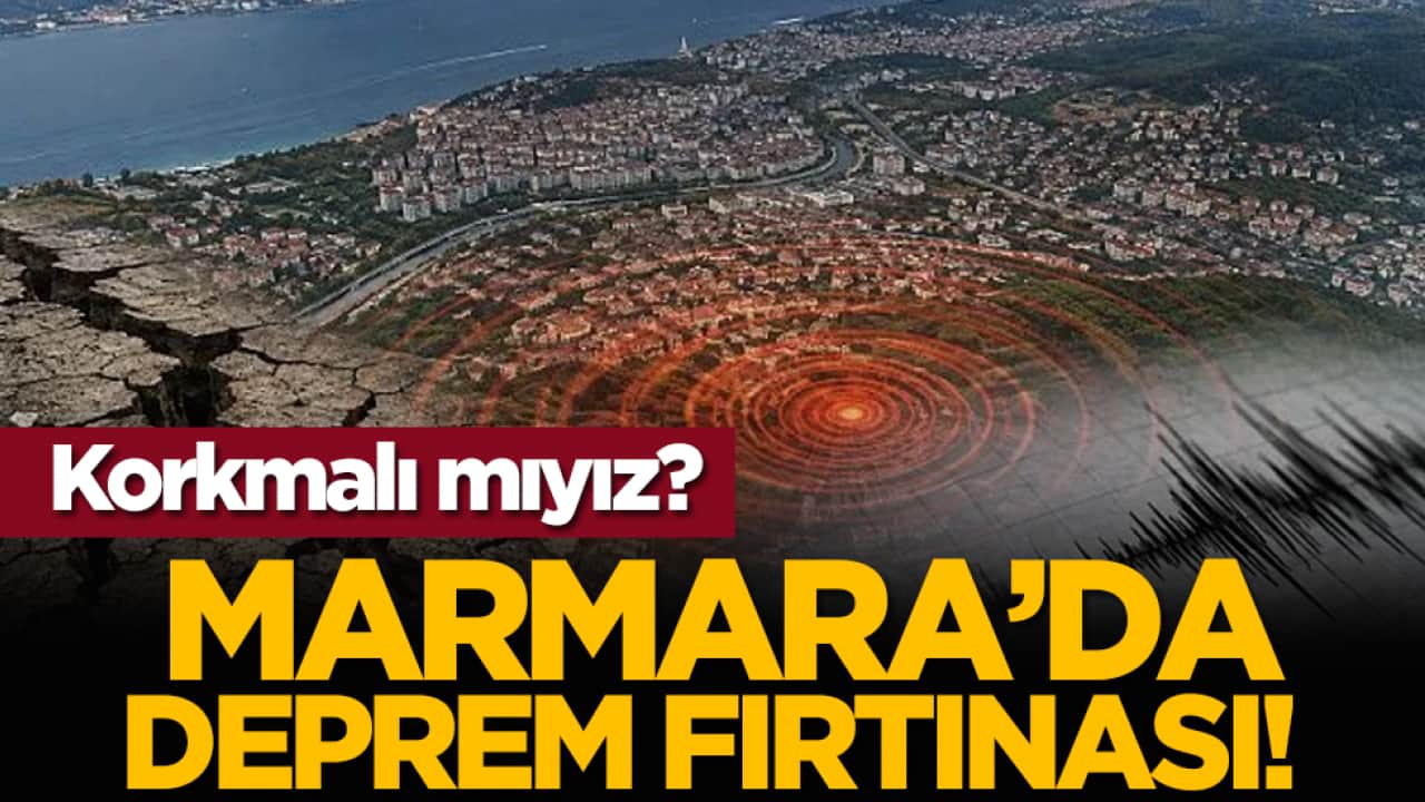 Marmara’da deprem fırtınası! Korkmalı mıyız?