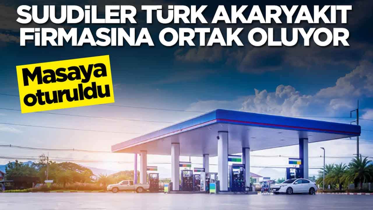 Masaya oturuldu: Suudiler Türk akaryakıt firmasına ortak oluyor