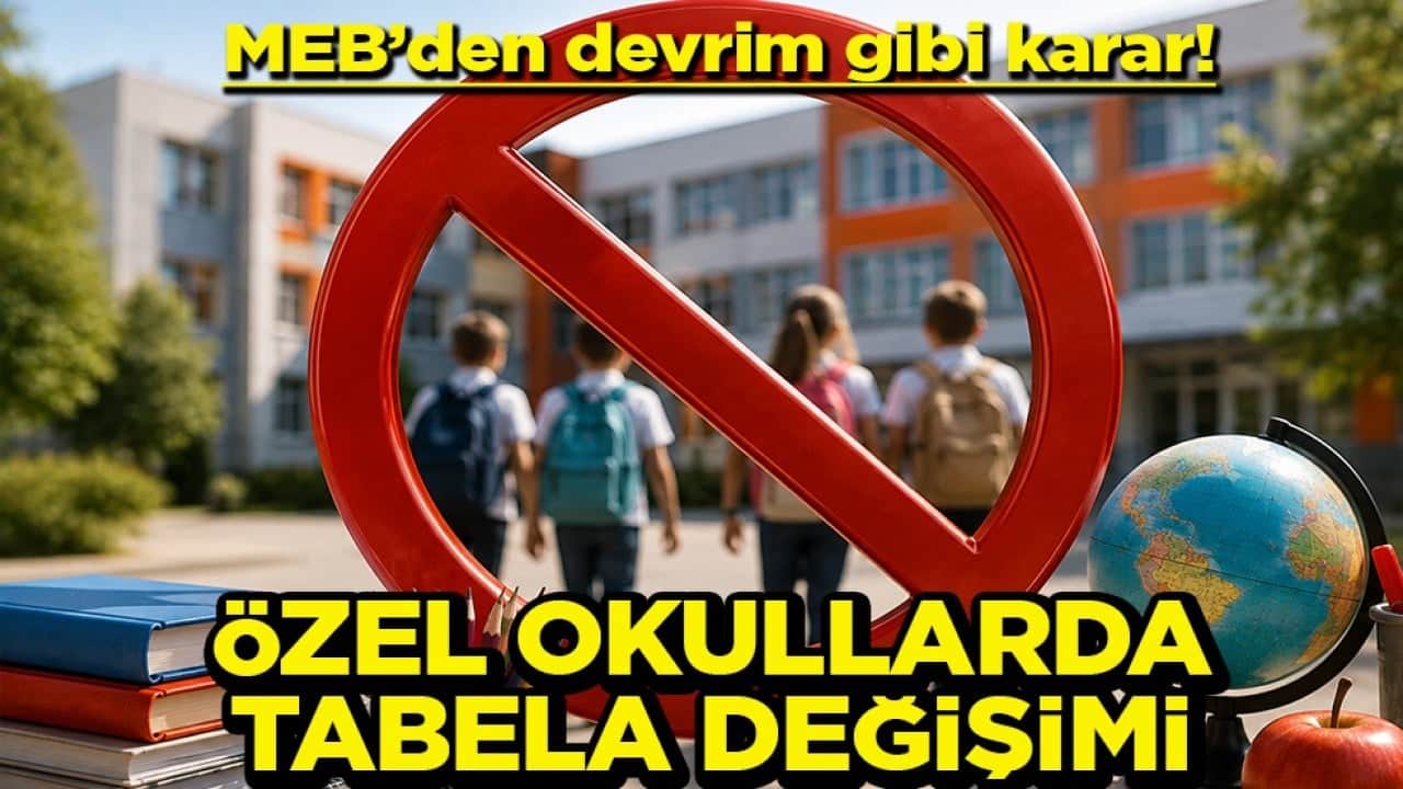 MEB’den devrim gibi karar! Özel okullarda tabela değişimi