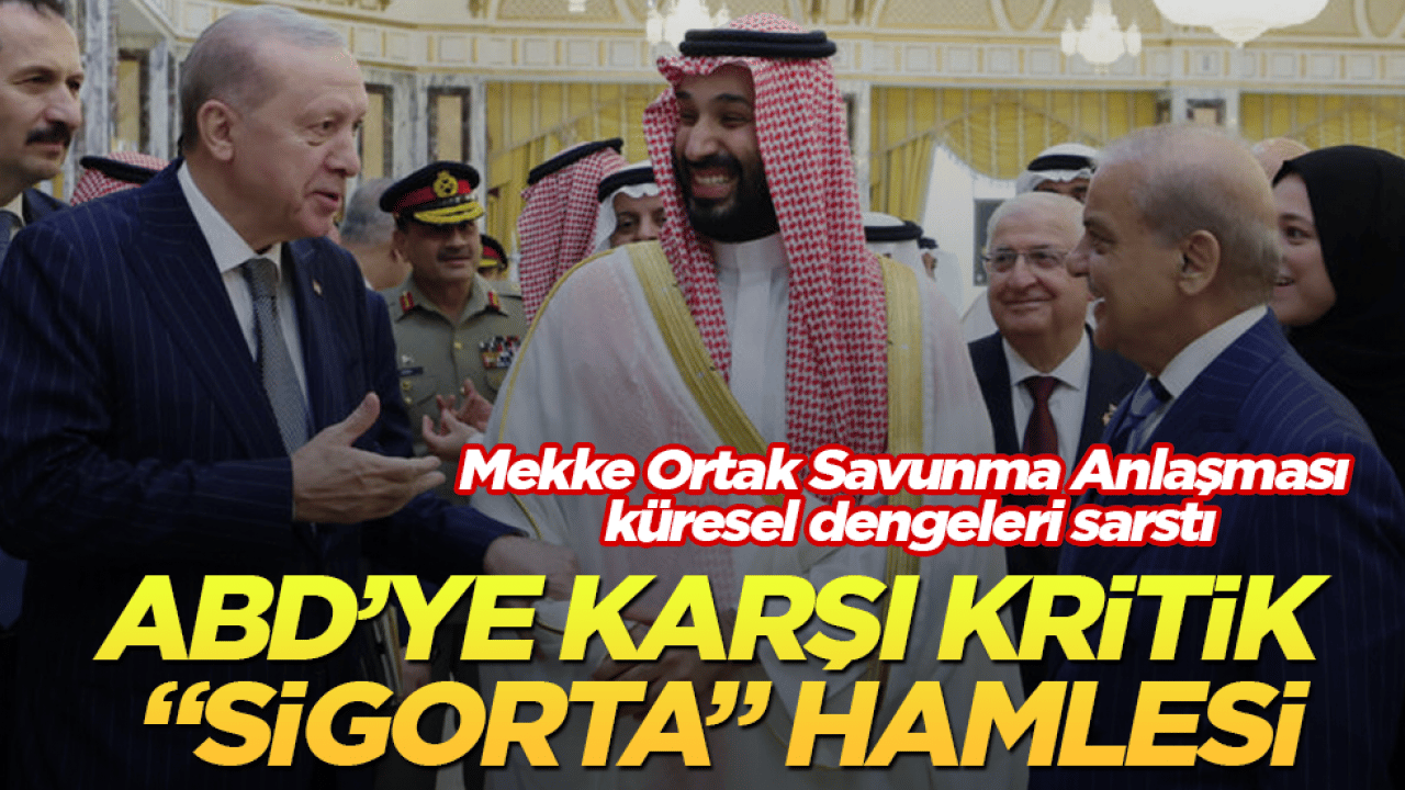 Mekke Ortak Savunma Anlaşması küresel dengeleri sarstı: ABD’ye karşı kritik "sigorta" hamlesi