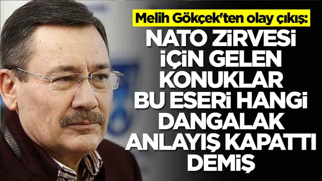 Melih Gökçek'ten olay çıkış: NATO için gelen konuklar bu eseri hangi dangalak anlayış kapattı demiş