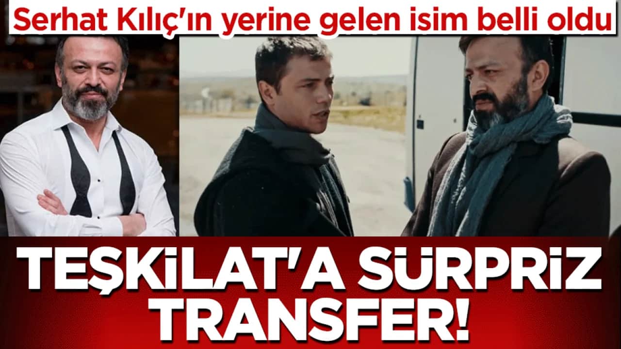 Merhum Serhat Kılıç'ın yerine gelen isim belli oldu: Teşkilat dizisine sürpriz transfer 
