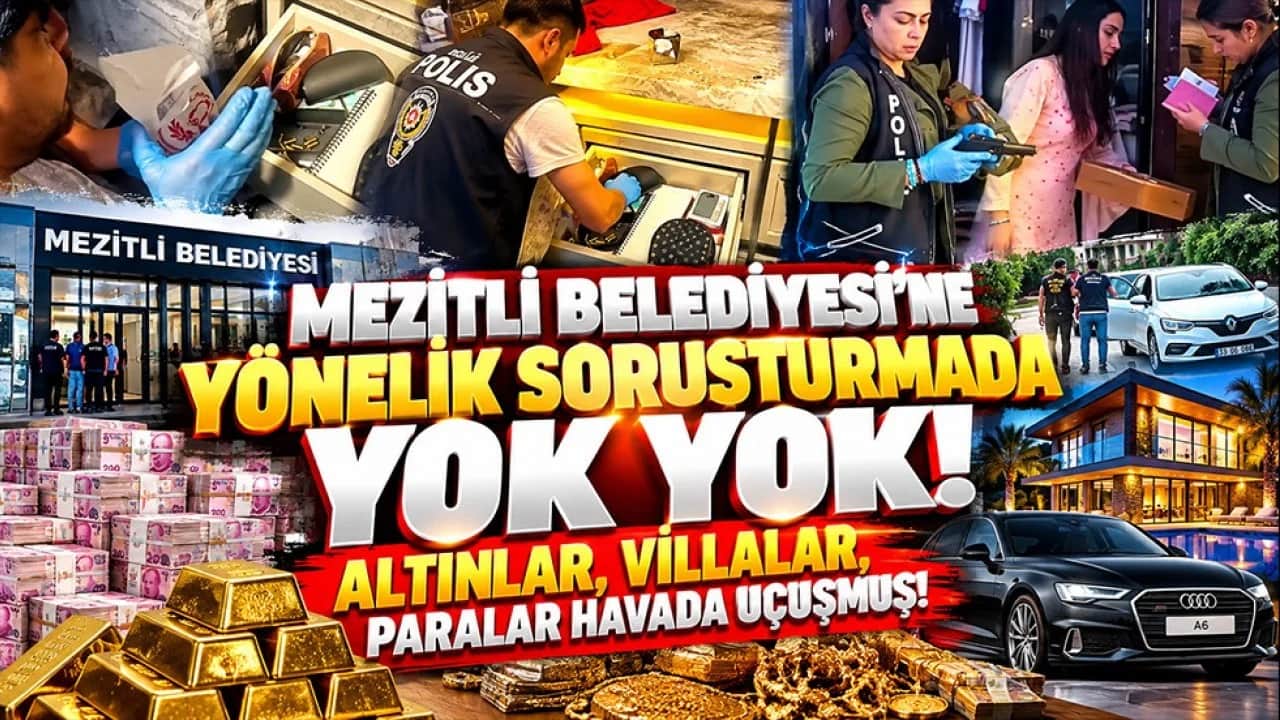 Mezitli Belediyesi’ne yönelik soruşturmada yok yok! Altınlar, villalar, paralar havada uçuşmuş!