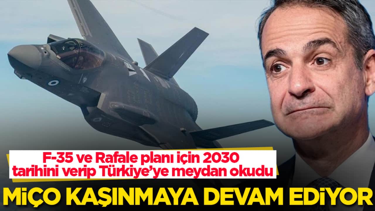 Miçotakis kaşınmaya devam ediyor! F-35 ve Rafale planı için 2030 tarihini verip Türkiye’ye meydan okudu