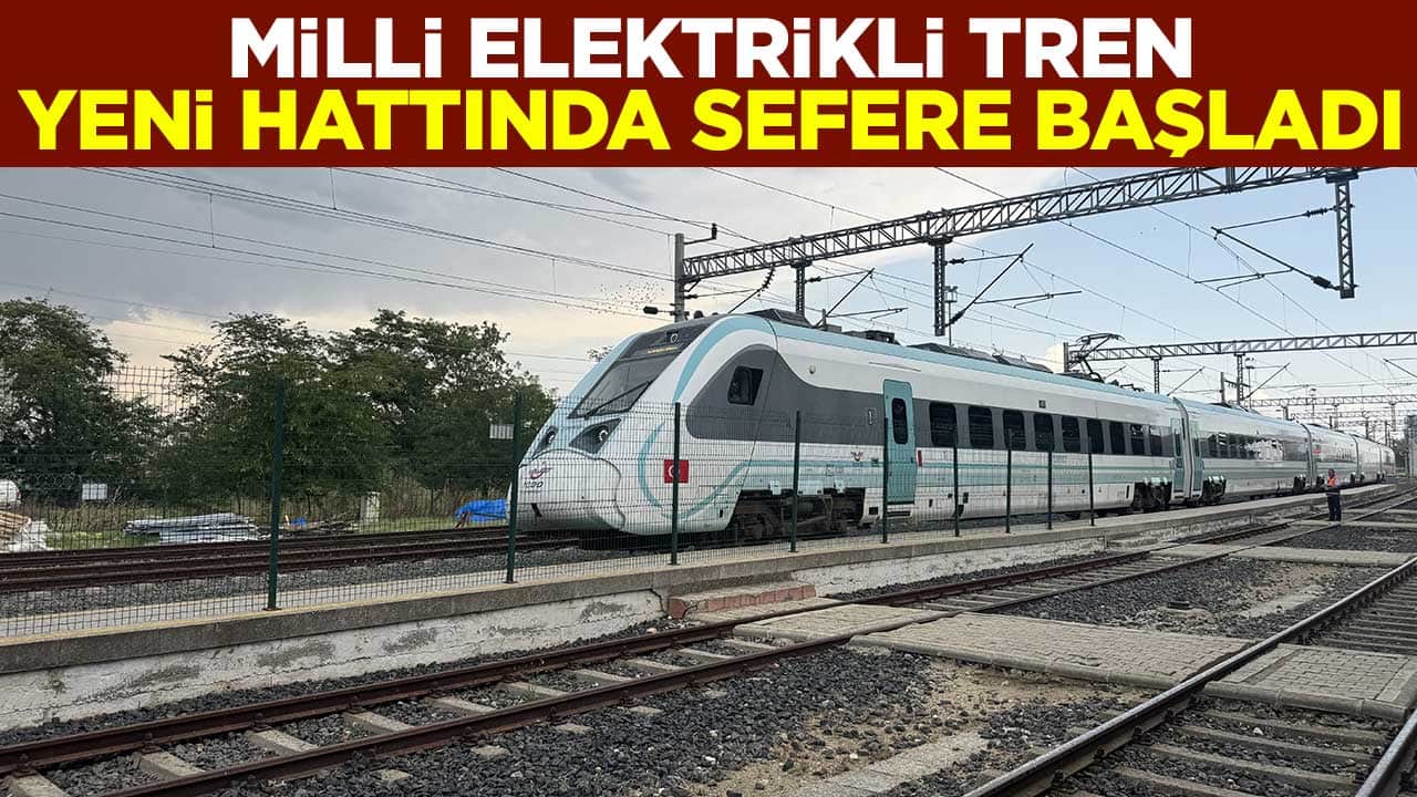 Milli Elektrikli Tren yeni hattında sefere başladı