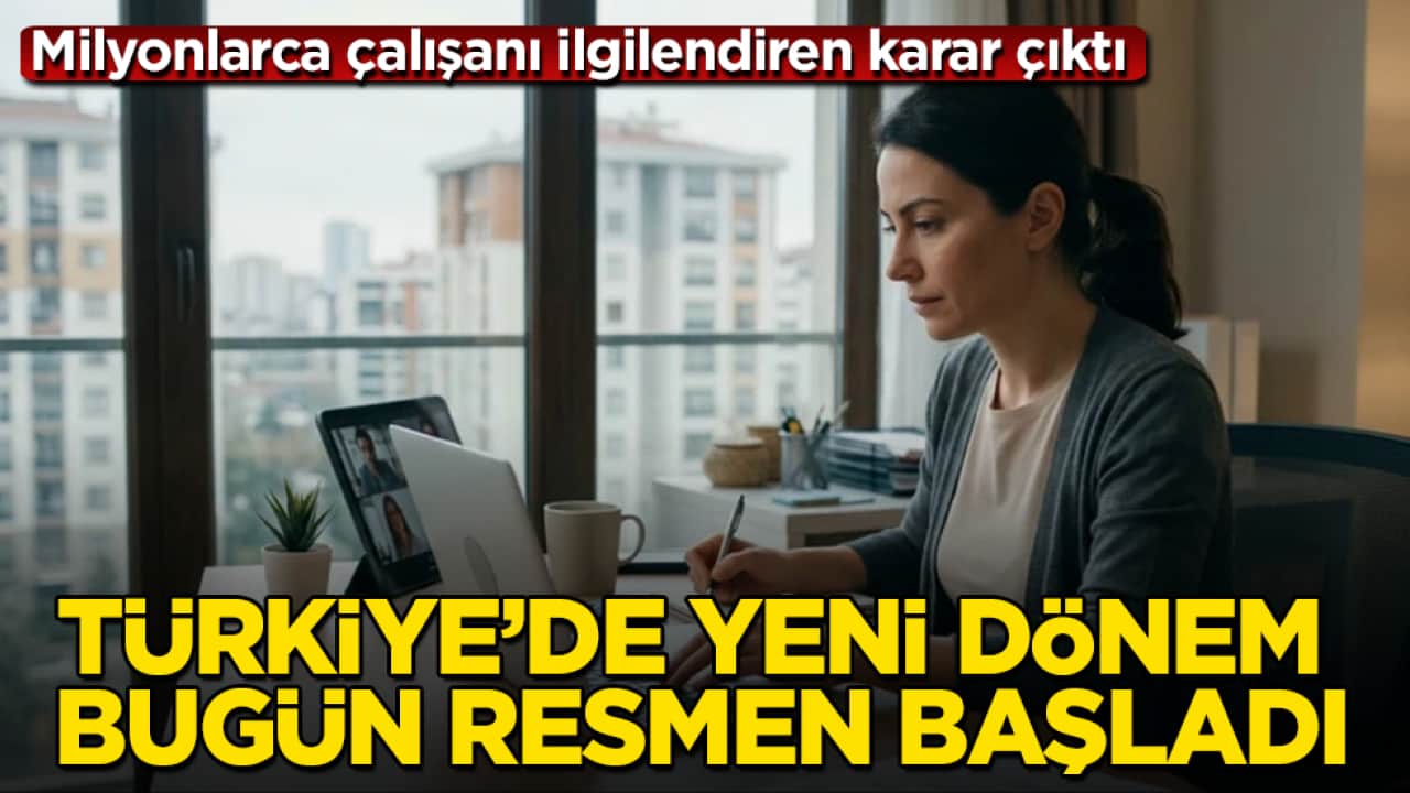 Milyonlarca çalışanı ilgilendiren karar çıktı! Türkiye’de yeni dönem bugün resmen başladı