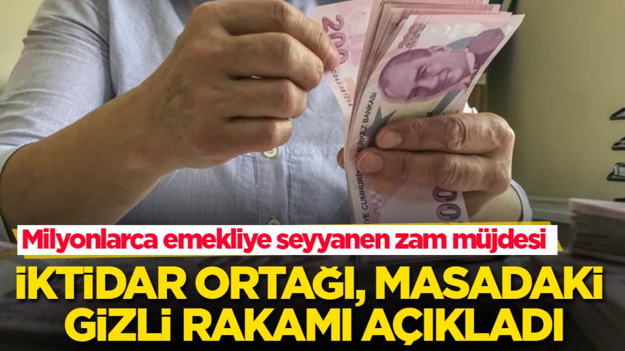 Milyonlarca emekliye seyyanen zam müjdesi! İktidar ortağı, masadaki gizli rakamı açıkladı