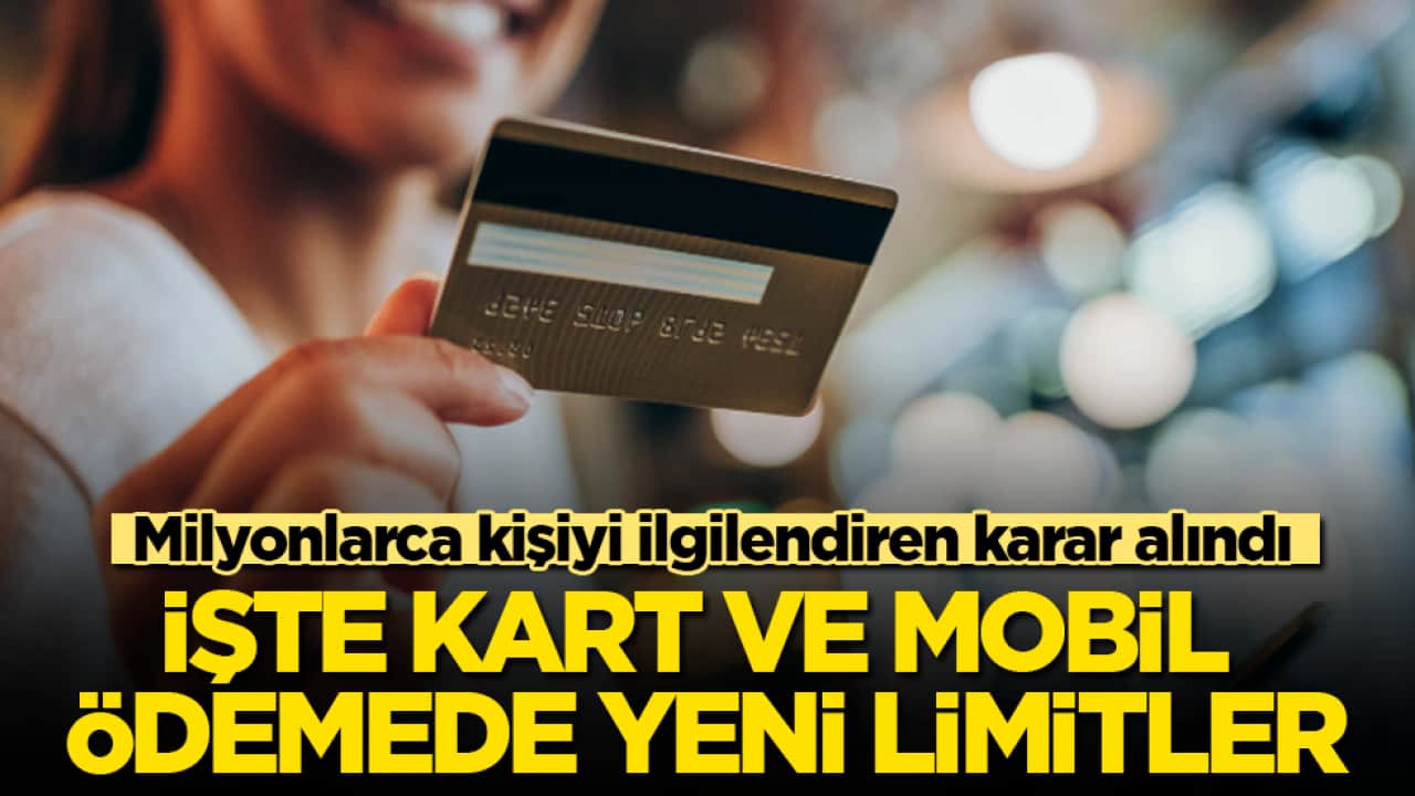 Milyonlarca kişiyi ilgilendiren karar alındı! İşte kart ve mobil ödemede yeni limitler