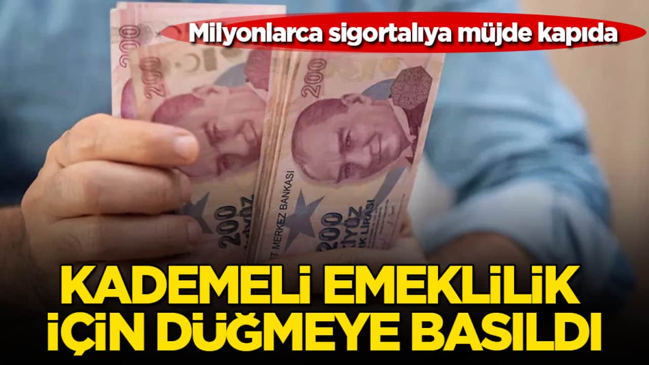 Milyonlarca sigortalıya müjde kapıda! Kademeli emeklilik için düğmeye basıldı