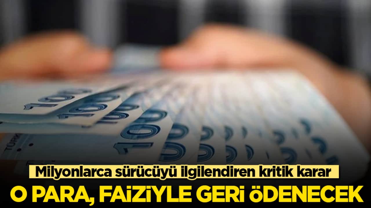 Milyonlarca sürücüyü ilgilendiren kritik karar: O para, faiziyle geri ödenecek