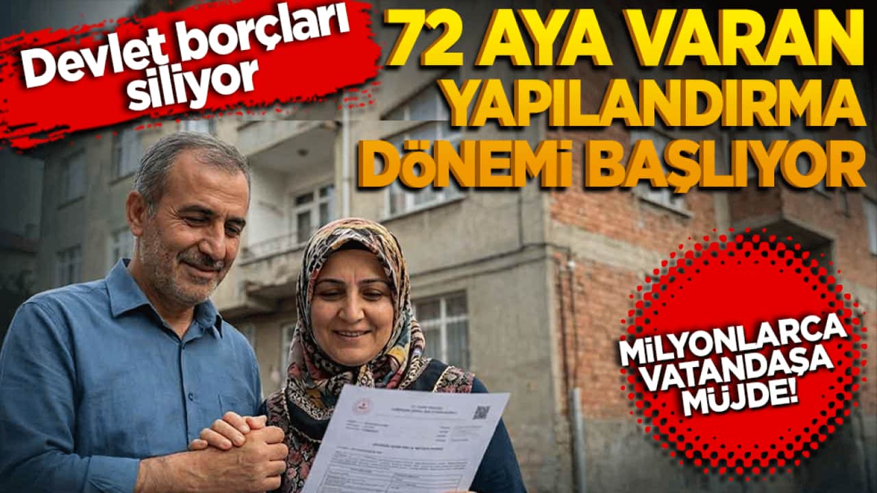 Milyonlarca vatandaşa müjde! Devlet borçları siliyor, 72 aya varan tarihi yapılandırma dönemi başlıyor!