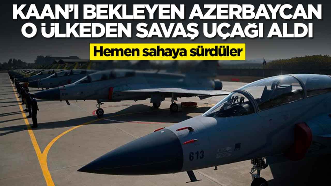 MMU Kaan'ı bekleyen Azerbaycan o ülkeden savaş uçağı aldı: Hemen sahaya sürdüler