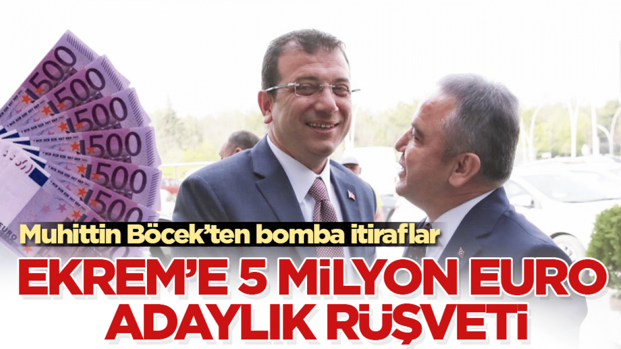 Muhittin Böcek’ten bomba itiraflar! Ekrem’e 5 milyon euro "adaylık" rüşveti