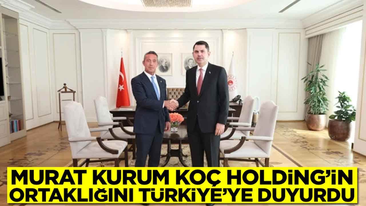 Murat Kurum, Koç Holding'in ortaklığını duyurdu