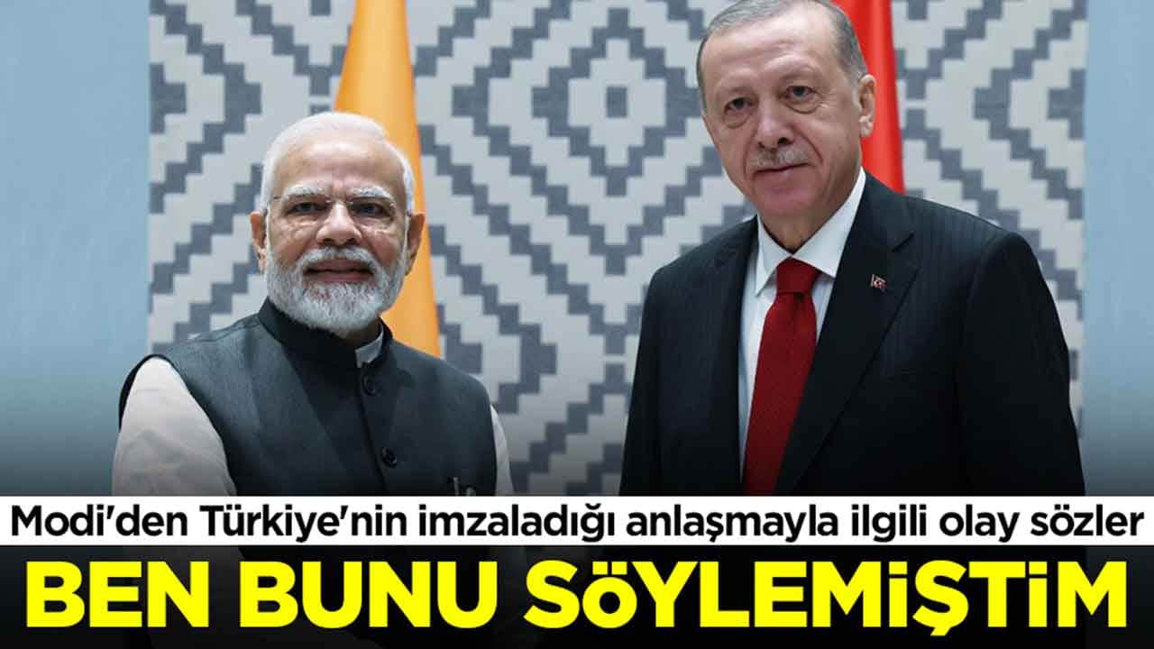 Narendra Modi'den Türkiye'nin imzaladığı anlaşmayla ilgili olay sözler: Ben bunu söylemiştim