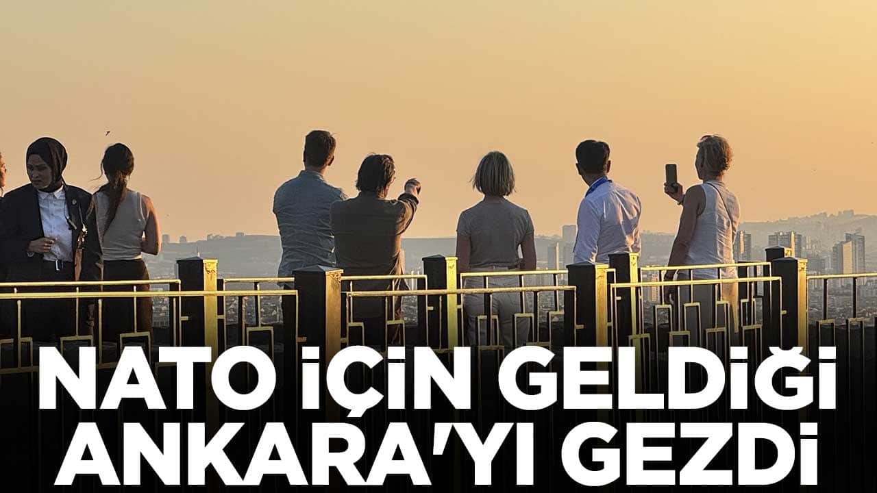 NATO için geldiği Ankara'yı gezdi