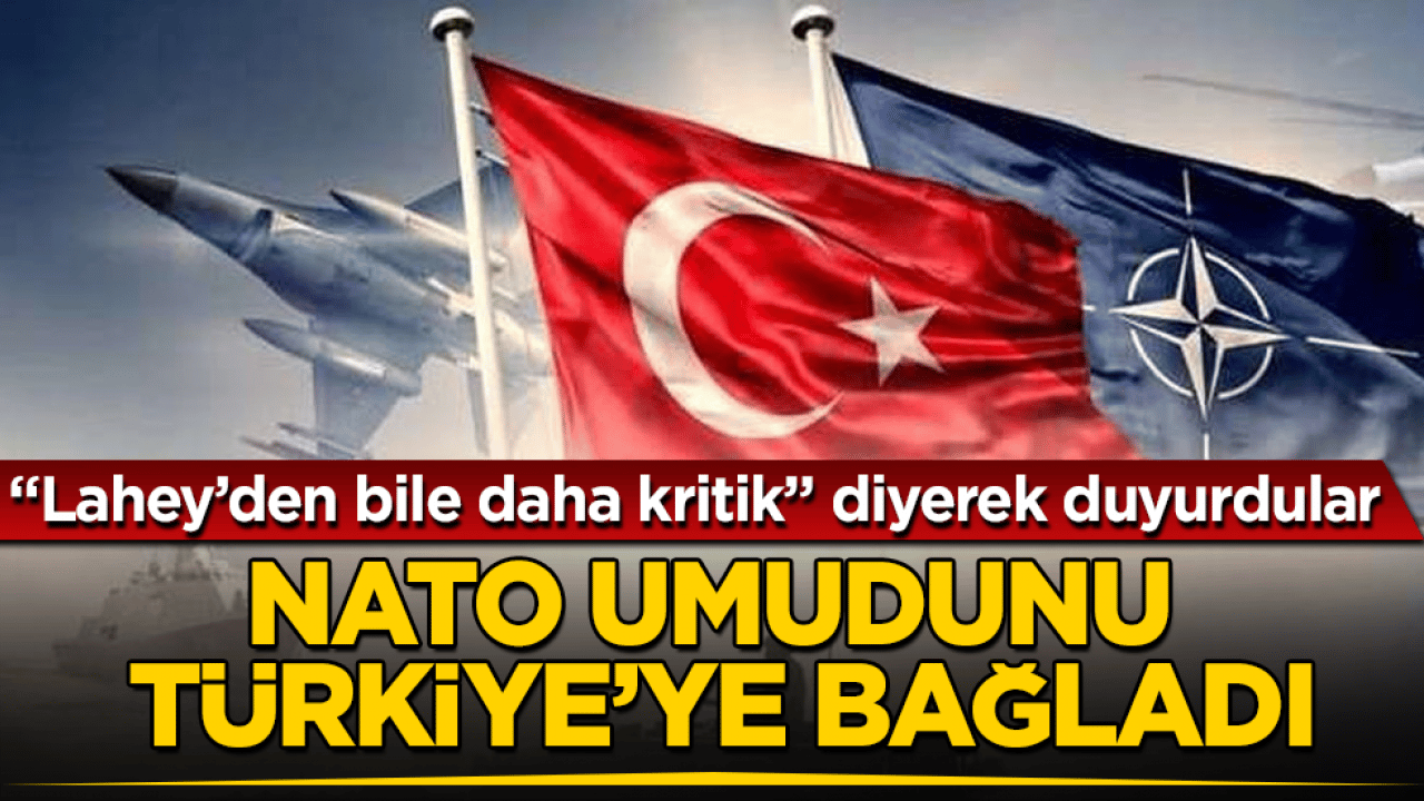 NATO umudunu Türkiye’ye bağladı! "Lahey’den bile daha kritik" diyerek duyurdular