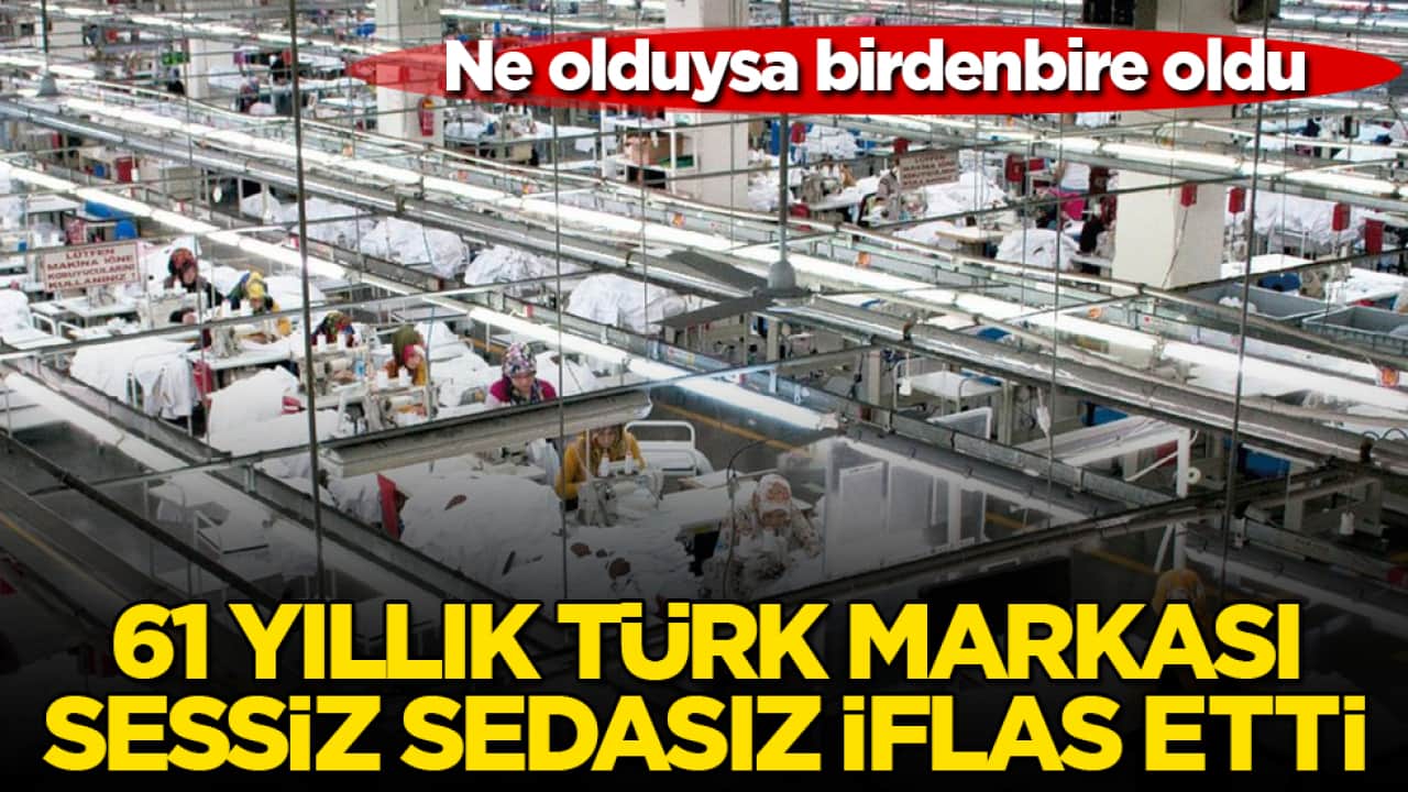 Ne olduysa birdenbire oldu! 61 yıllık Türk markası, sessiz sedasız iflas etti