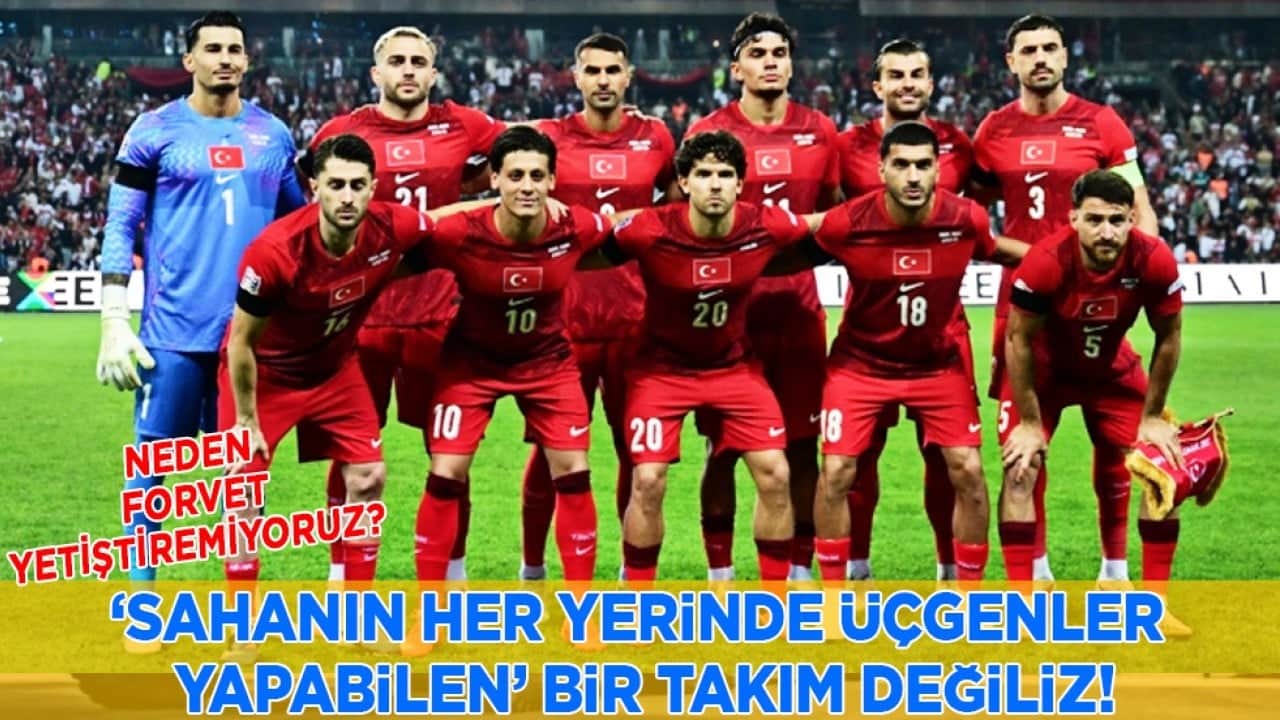 Neden forvet yetiştiremiyoruz? 'Sahanın her yerinde üçgenler yapabilen' bir takım değiliz...