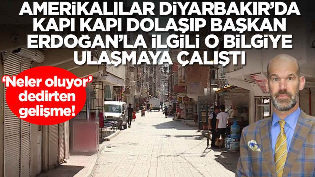 Neler oluyor: Amerikalı yetkililer Diyarbakır'da kapı kapı dolaşıp Erdoğan'la ilgili o bilgiye ulaşmaya çalıştı