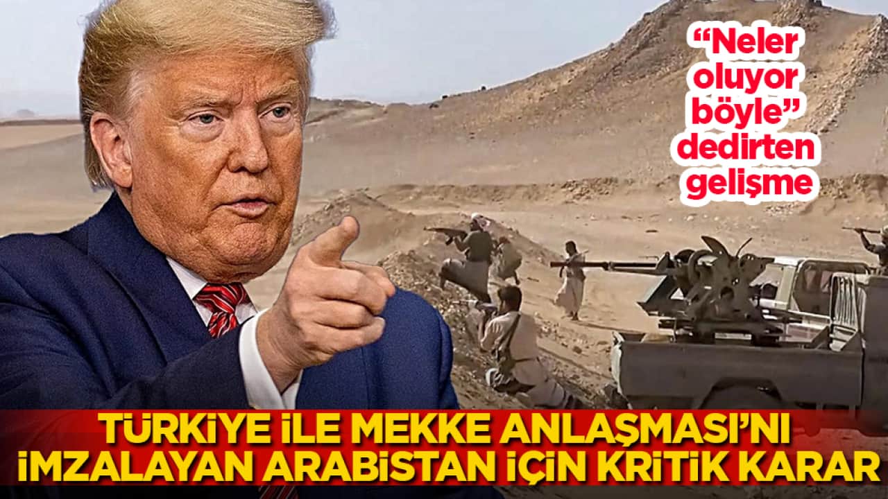 "Neler oluyor böyle" dedirten gelişme! Trump’tan, Türkiye ile Mekke Anlaşması’nı imzalayan Suudi Arabistan için kritik karar