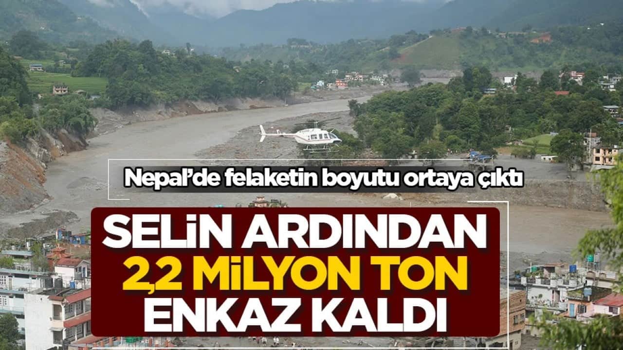 Nepal’de felaketin boyutu ortaya çıktı! Selin ardından 2,2 milyon ton enkaz kaldı