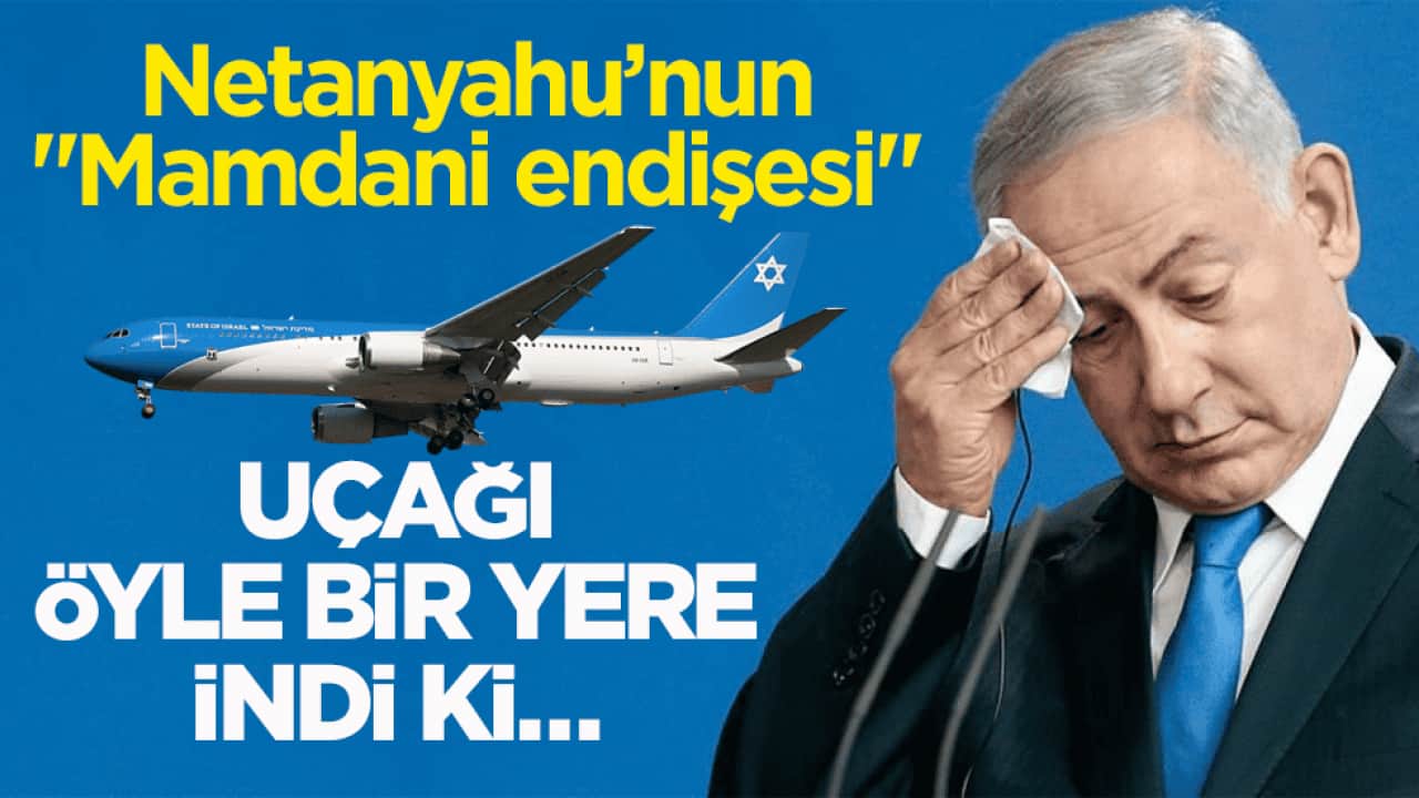 Netanyahu’nun ‘Mamdani endişesi' Uçağı öyle bir yere indi ki…