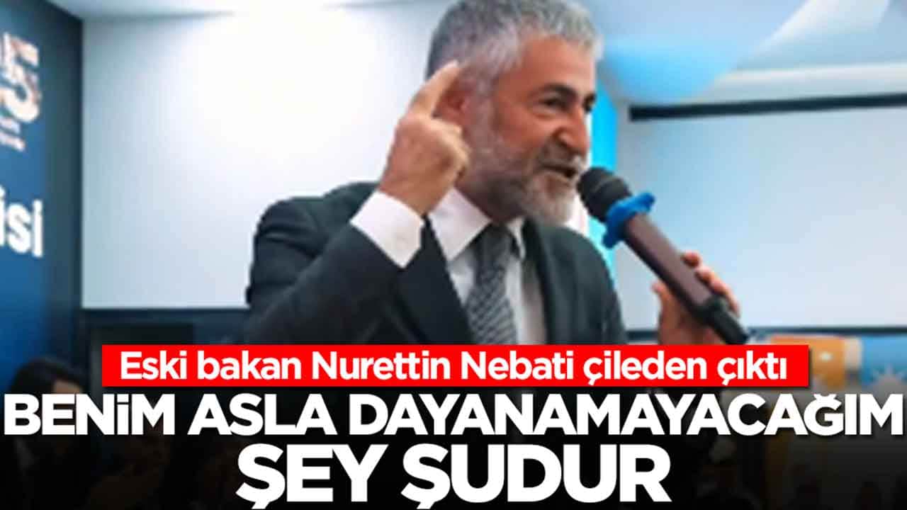 Nureddin Nebati çileden çıktı: Benim dayanamayacağım şey şudur