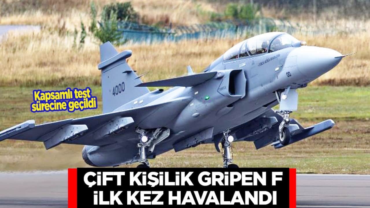 O uçuşları artık yapıyorlar: Çift Kişilik Gripen F İlk Kez Havalandı: Saab resmen duyurdu