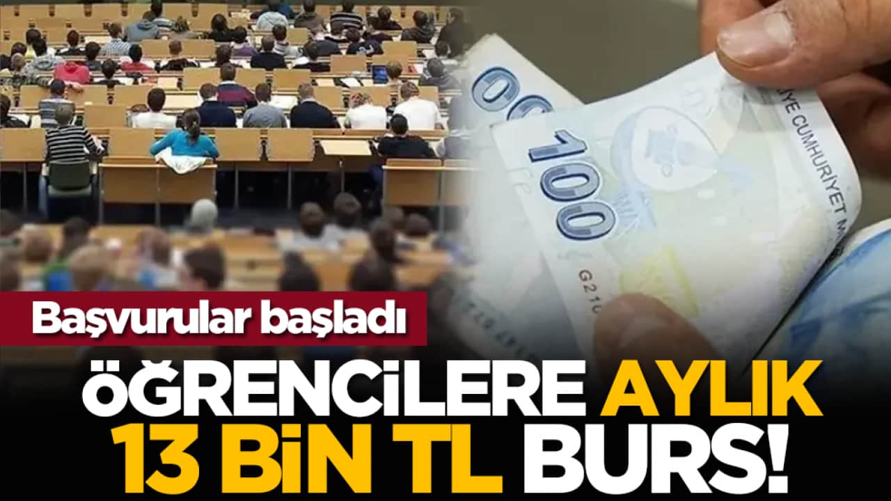Öğrencilere aylık 13 bin TL burs! Başvurular başladı
