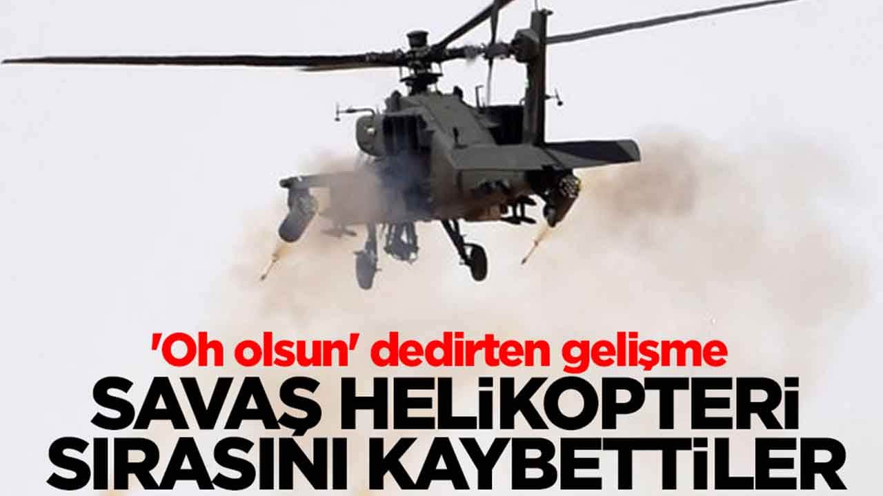 'Oh olsun' dedirten gelişme: Savaş helikopteri sırasını kaybettiler