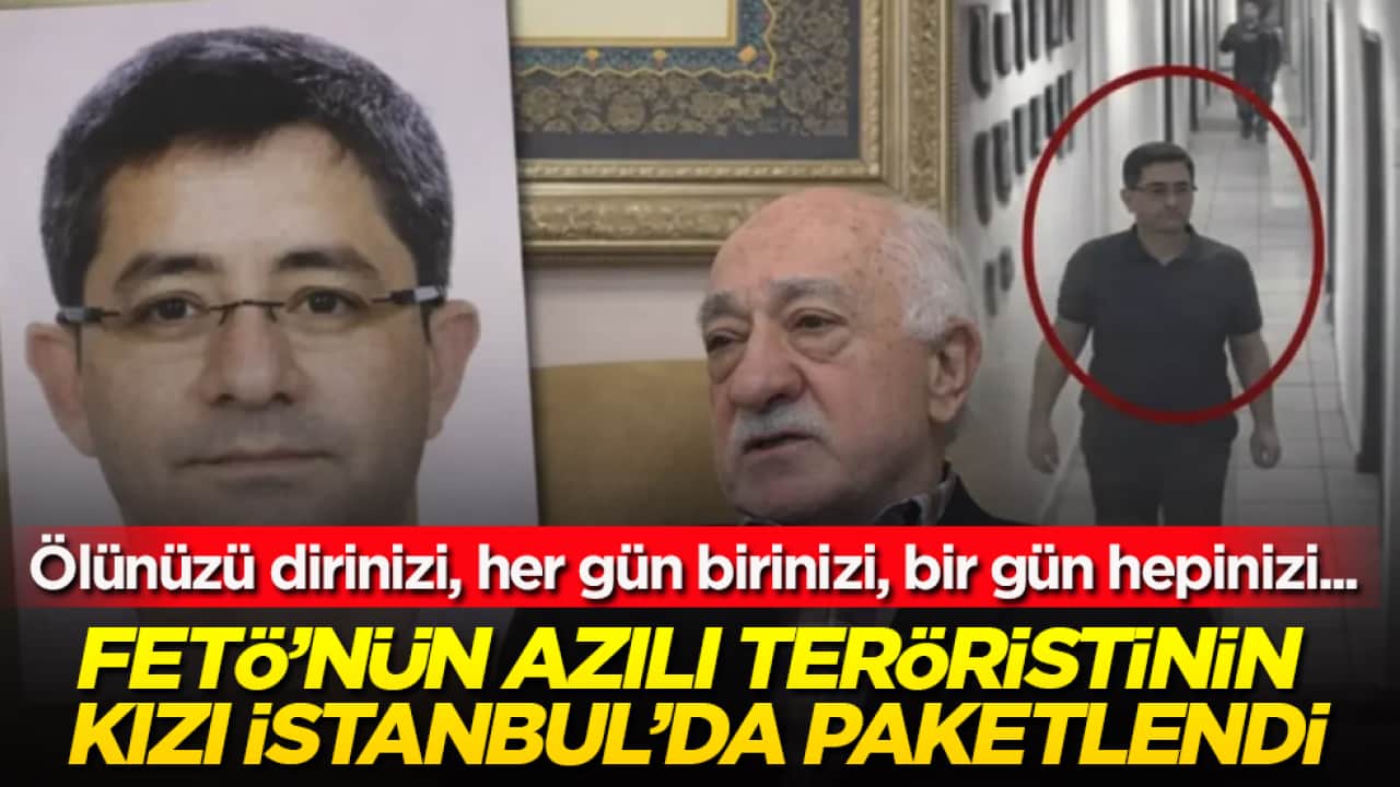 Ölünüzü dirinizi, her gün birinizi, bir gün hepinizi... FETÖ’nün azılı teröristlerinden Kemal Batmaz’ın kızı İstanbul’da paketlendi