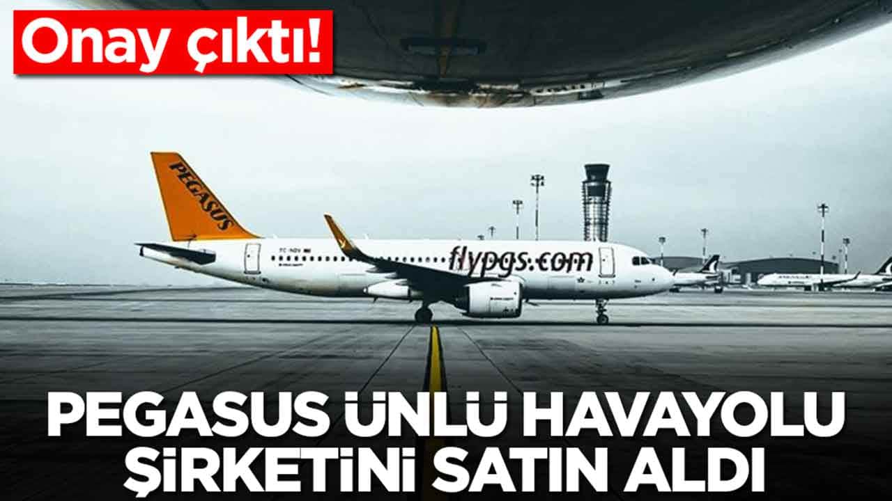 Onay çıktı: Pegasus ünlü havayolu şirketini resmen satın aldı