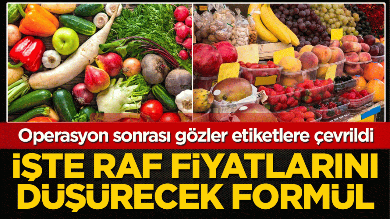 Operasyon sonrası gözler etiketlere çevrildi: İşte raf fiyatlarını düşürecek formül
