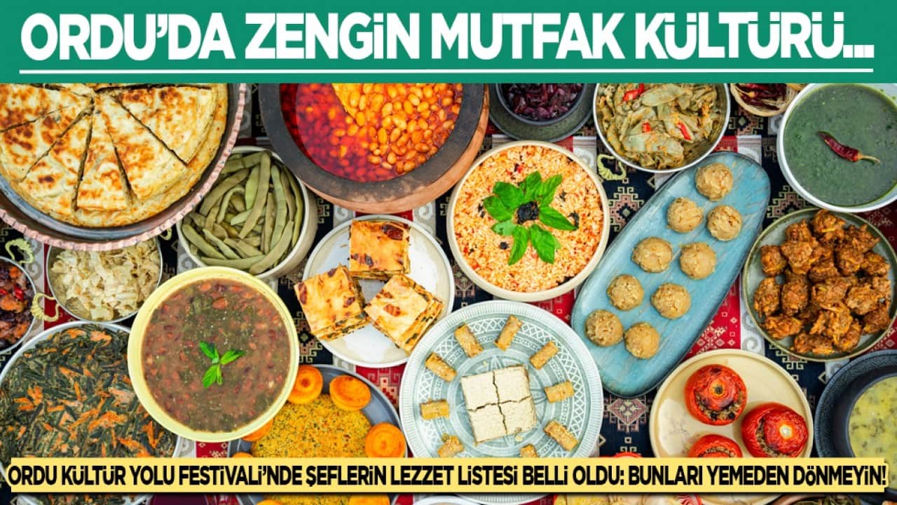 Ordu Kültür Yolu Festivali'nde şeflerin lezzet listesi belli oldu: Bunları yemeden dönmeyin!