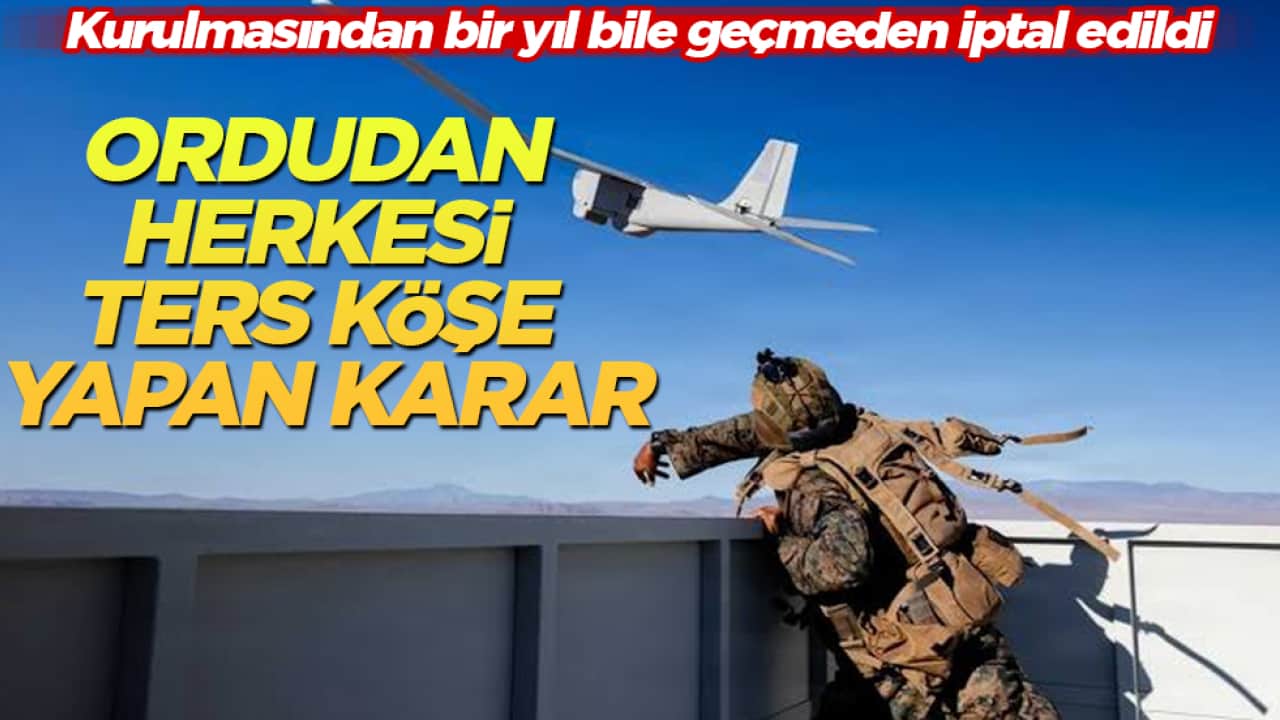 Ordudan herkesi ters köşe yapan karar: Kurulmasından bir yıl bile geçmeden iptal edildi