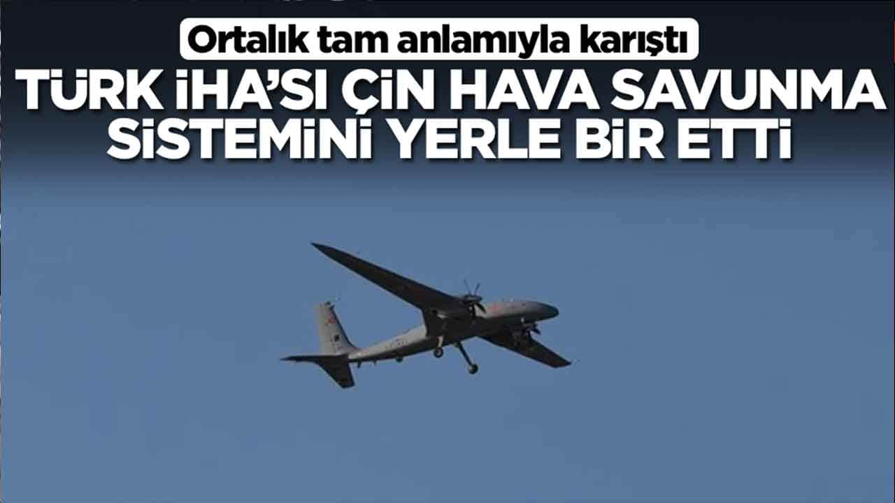 Ortalık tam anlamıyla karıştı: Türk İHA'sı Çin hava savunma sistemini yerle bir etti