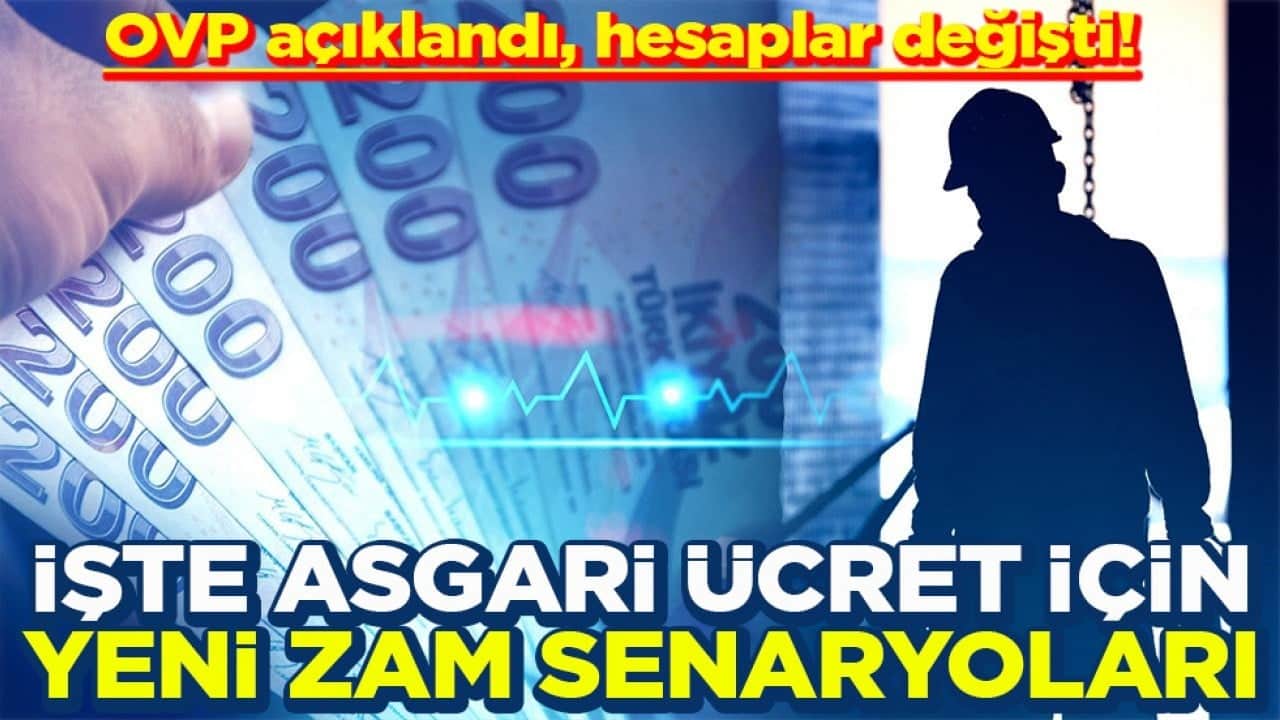 OVP açıklandı, hesaplar değişti! İşte asgari ücret için yeni zam senaryoları