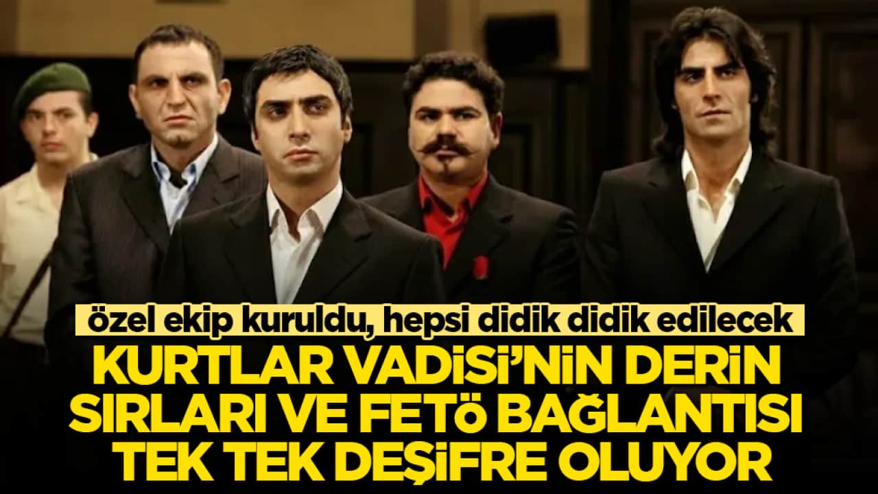 Özel ekip kuruldu, hepsi didik didik edilecek! Kurtlar Vadisi’nin derin sırları ve FETÖ bağlantısı tek tek deşifre oluyor