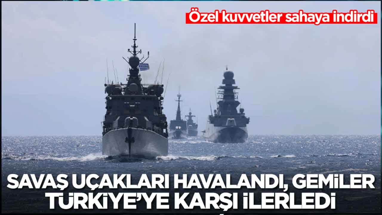 Özel kuvvetleri sahaya indirdiler: Savaş uçakları havalandı, savaş gemileri Türkiye'ye karşı ilerledi