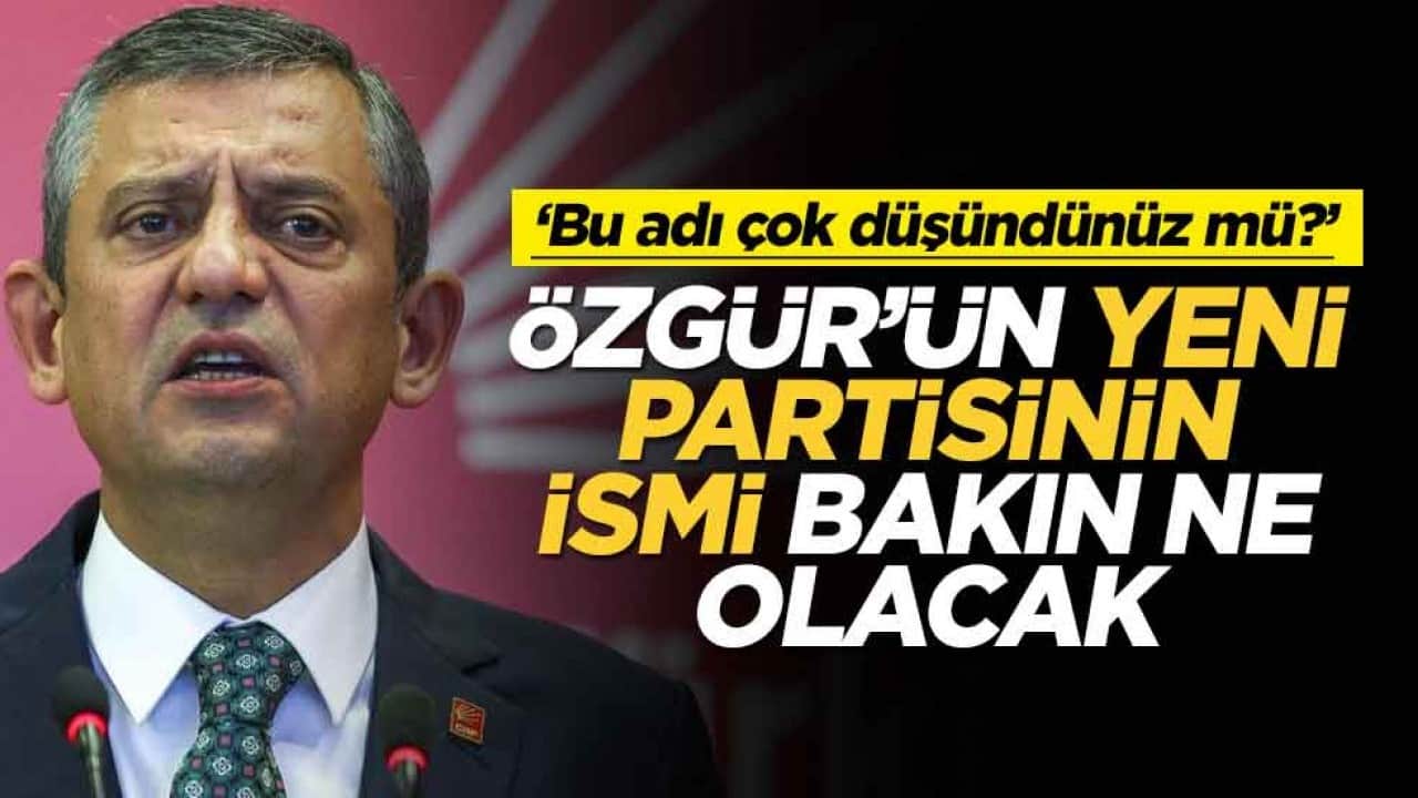 Özgür Özel'in yeni partisinin ismi ortaya çıktı! 'Bunu çok düşündünüz mü'