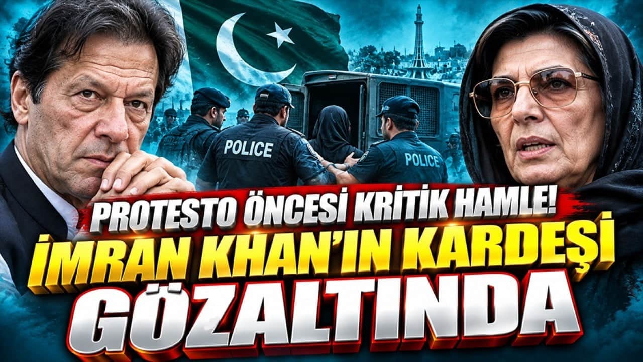 Pakistan’da protesto öncesi kritik hamle! İmran Khan’ın kız kardeşine 30 günlük gözaltı