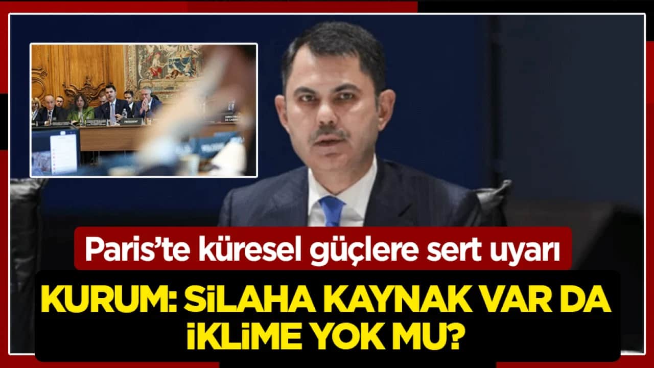 Paris’te küresel güçlere sert uyarı! Kurum: Silaha kaynak var da iklime yok mu?