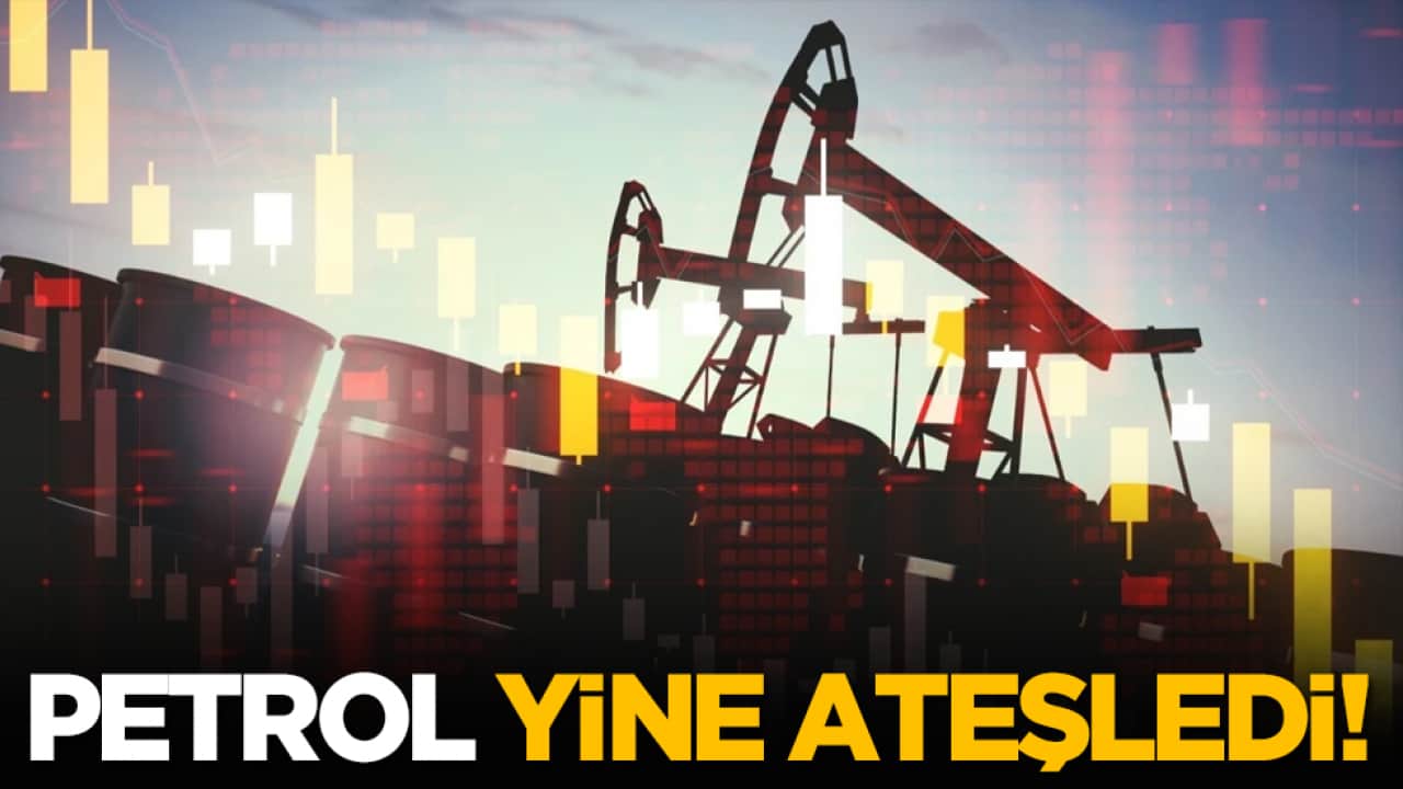 Petrol yine ateşledi!