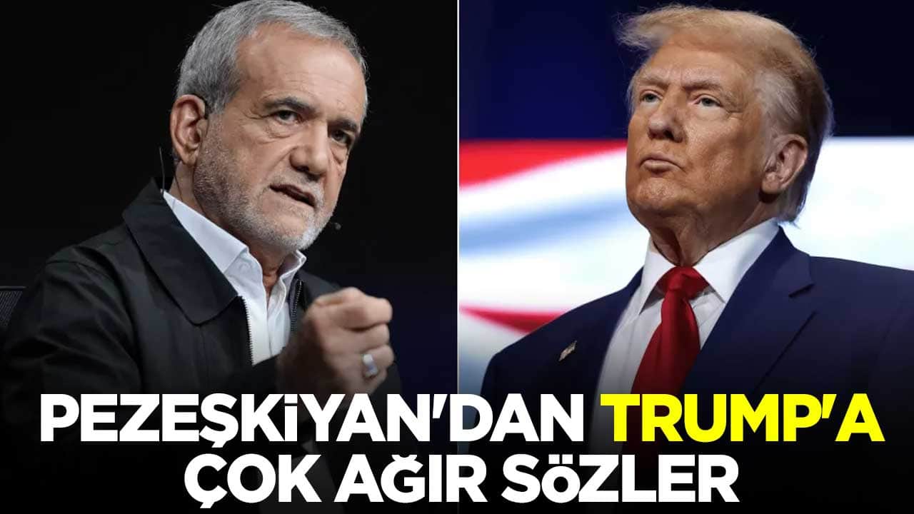 Pezeşkiyan'dan ABD Başkanı Trump'a çok ağır sözler