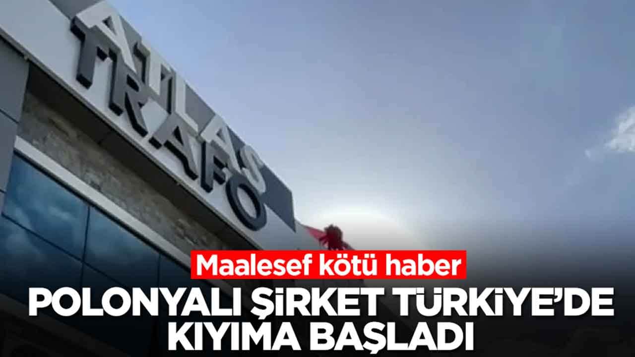 Polonyalı şirket Türkiye'de kıyıma başladı: Maalesef kötü haber