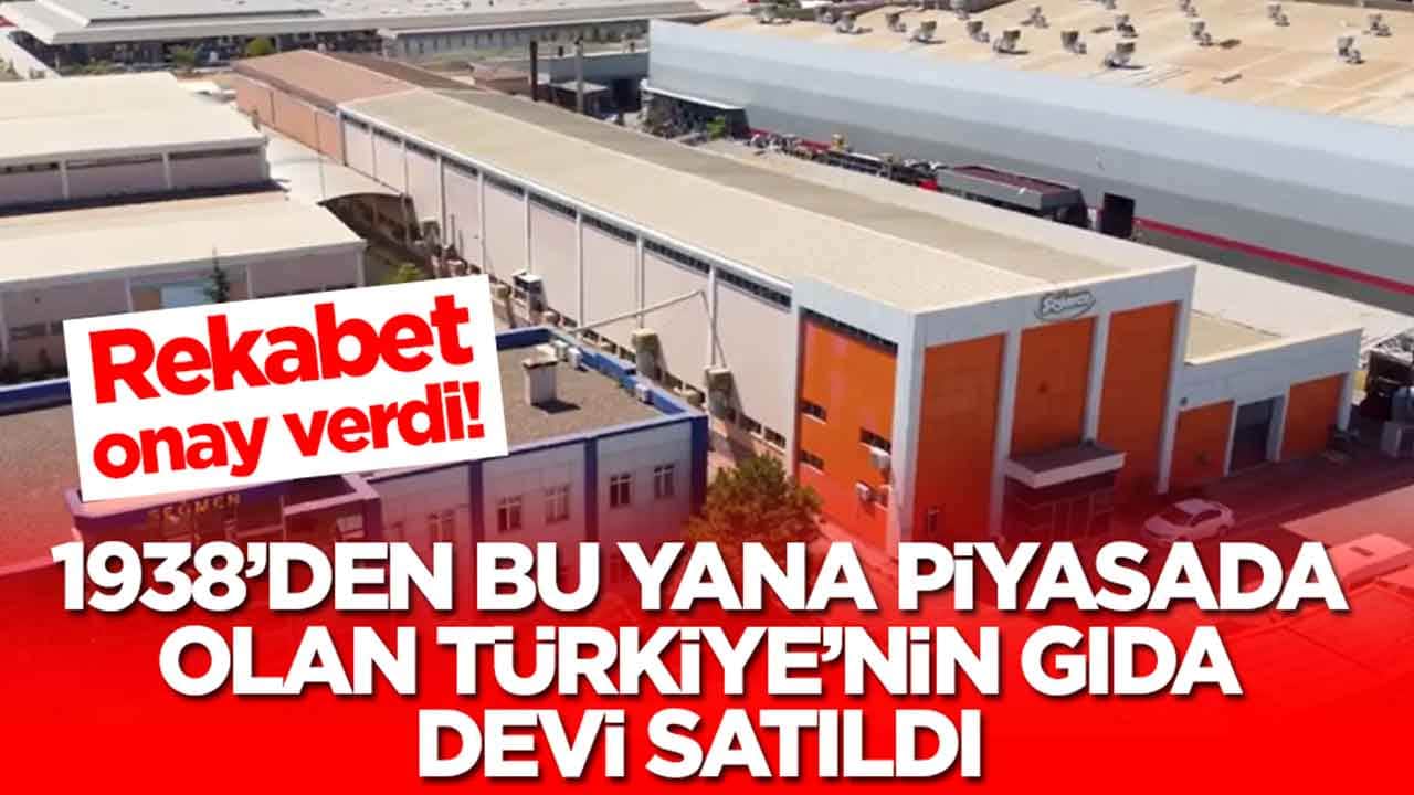 Rekabet onay verdi: 1938'den bu yana piyasada olan Türkiye'nin ünlü gıda devi satıldı